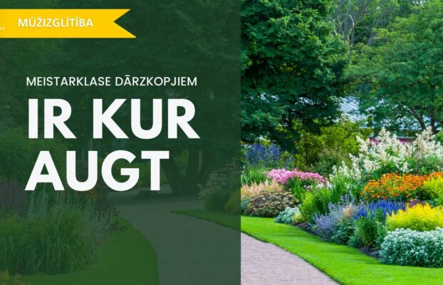 Notiks meistarklase dārzkopjiem “IR KUR AUGT”